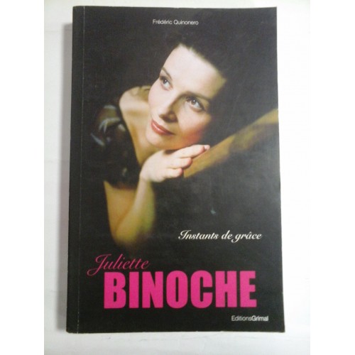 INSTANTS DE GRACE - JULIETTE BINOCHE INSTANTS DE GRACE - JULIETTE BINOCHE